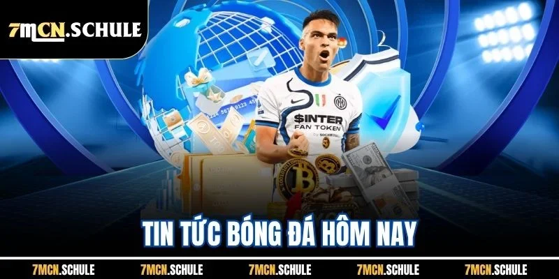 Tin Tức Bóng Đá Hôm Nay 7M - Tất Tần Tật Dữ Liệu Mới Nhất